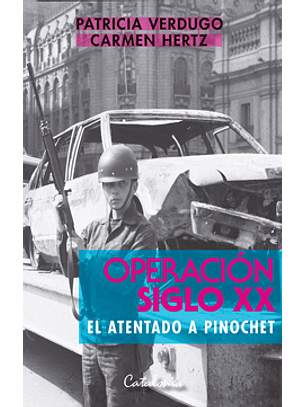 Operacion Siglo Xx, El Atentado A Pinochet
