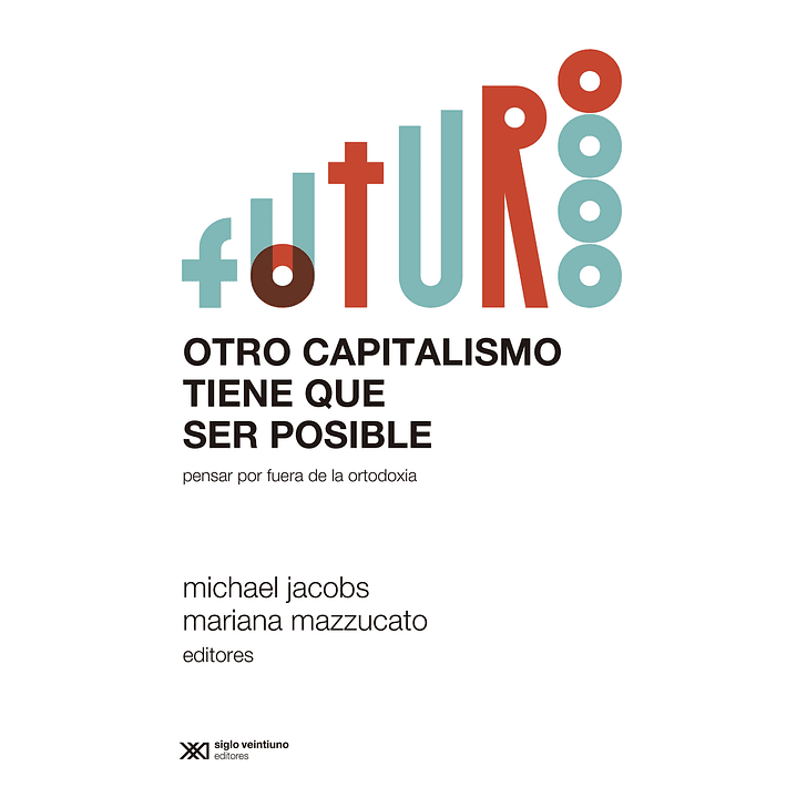 Otro Capitalismo Tiene Que Ser Posible - Pensar Por Fuera De La Ortodoxia 1