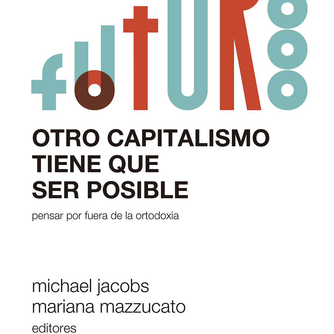 Otro Capitalismo Tiene Que Ser Posible - Pensar Por Fuera De La Ortodoxia 1