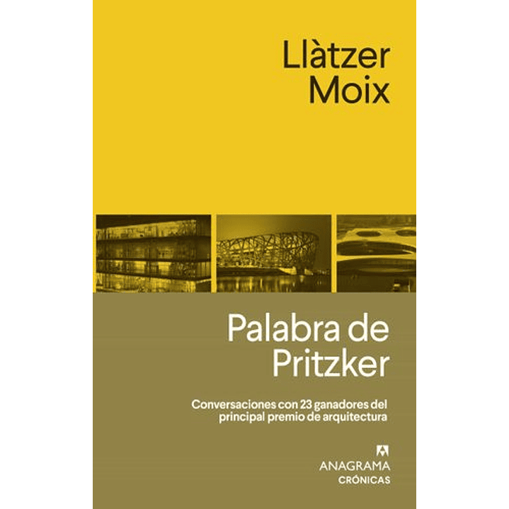 Palabra De Pritzker - Conversaciones Con 23 Ganadores Del Principal Premio De Arquitectura 1
