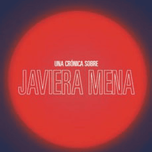 Piensa En Mi - Una Cronica Sobre Javiera Mena