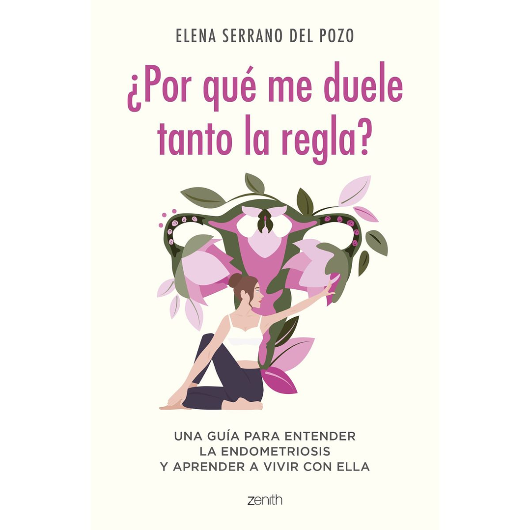 Por Que Me Duele Tanto La Regla? Una Guia Para Entender La Endometriosis Y Aprender A Vivir Con Ella 1