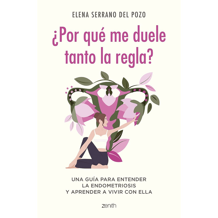 Por Que Me Duele Tanto La Regla? Una Guia Para Entender La Endometriosis Y Aprender A Vivir Con Ella 1
