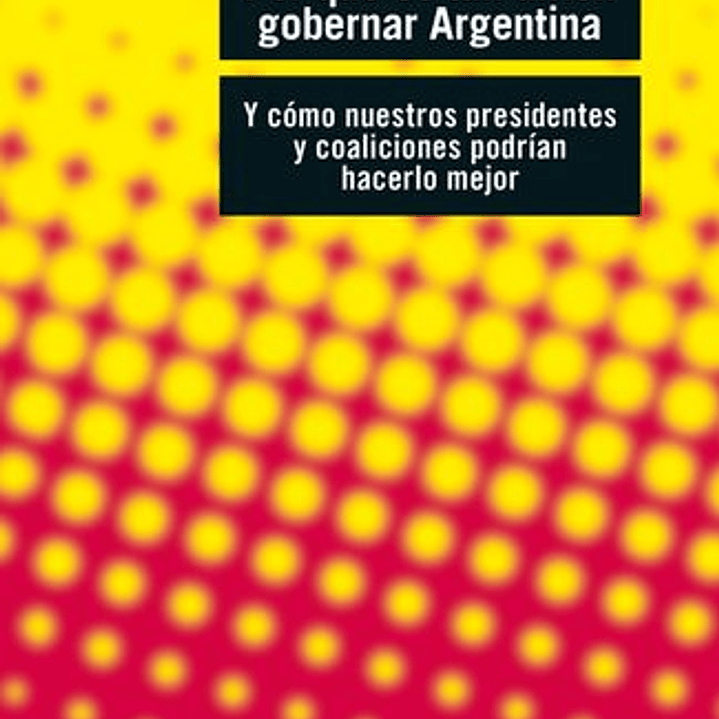 Por Que Es Tan Dificil Gobernar Argentina 1