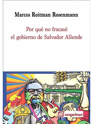 Por Que No Fracaso El Gobierno De Salvador Allende