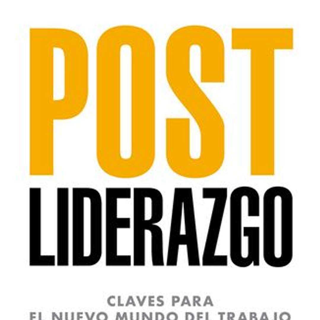 Post Liderazgo - Claves Para El Nuevo Mundo Del Trabajo 1