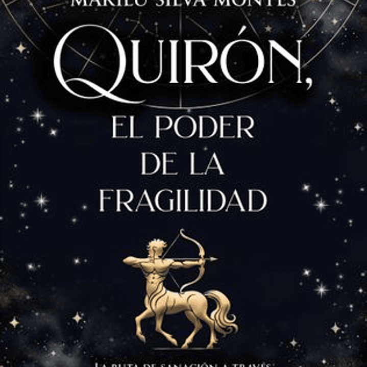 Quiron - El Poder De La Fragilidad - La Ruta De Sanacion A Traves Del Mapa Astrologico 1