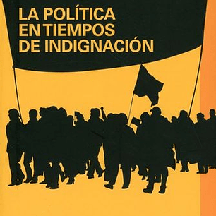 La Politica En Tiempos De Indignacion
