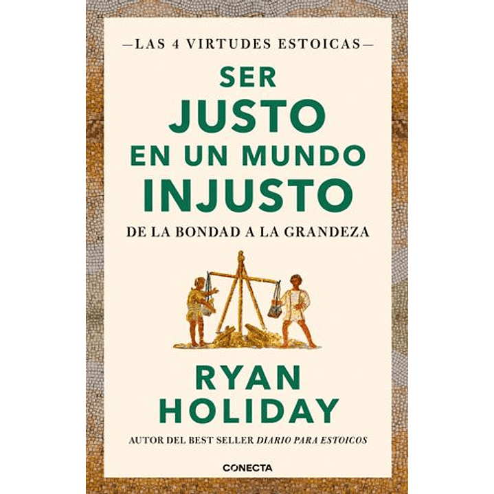 Ser Justo En Un Mundo Injusto - Las 4 Virtudes Estoicas 1