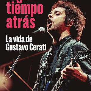 Algun Tiempo Atras - La Vida De Gustavo Cerati