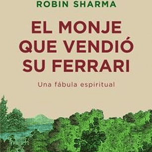 El Monje Que Vendio Su Ferrari - Una Fabula Espiritual