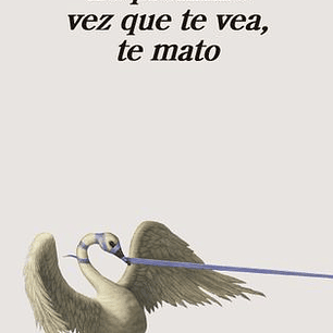 La Proxima Vez Que Te Vea, Te Mato