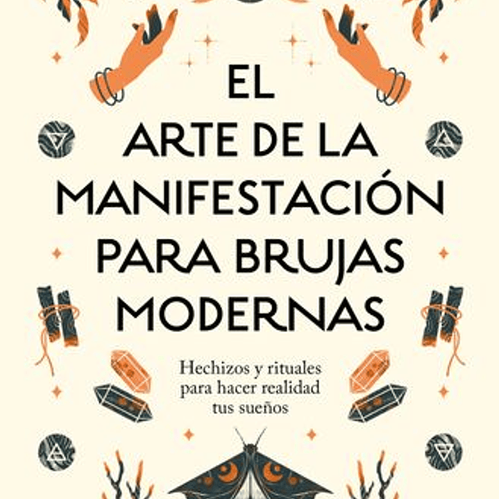 El Arte De La Manifestacion Para Brujas Modernas 1