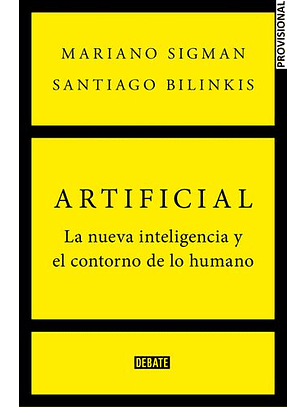 Artificial - La Nueva Inteligencia Y El Contorno De Lo Humano