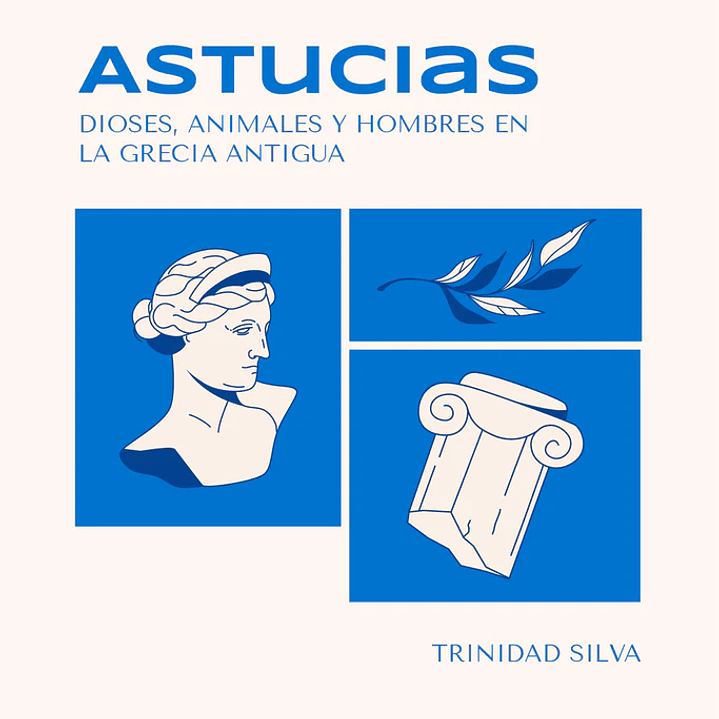 Astucias. Dioses Animales Y Hombres En La Grecia Antigua 1