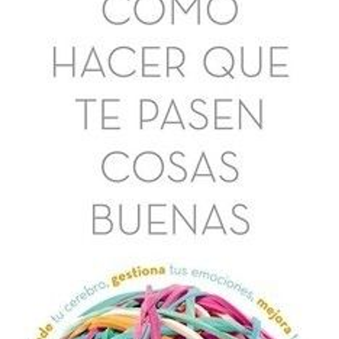 Como Hacer Que Te Pasen Cosas Buenas 1