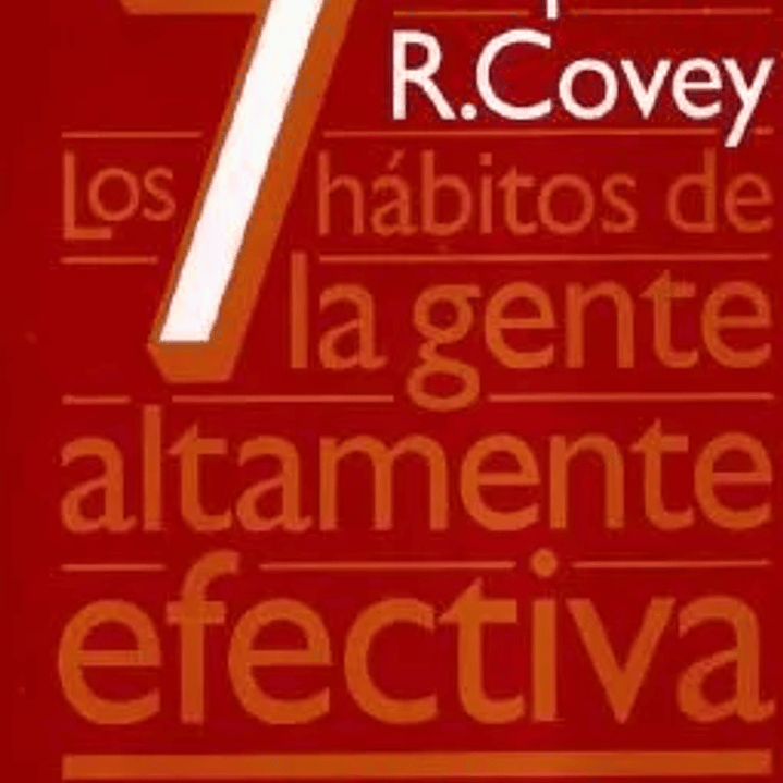 Los 7 Habitos De La Gente Altamente Efectiva 1