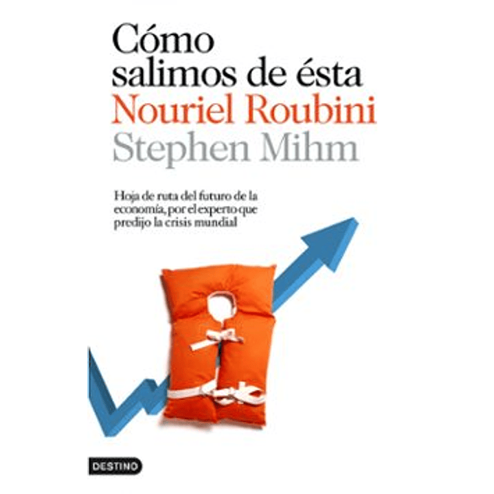 Como Salimos De Esta: Hoja De Ruta Del Futuro De La Economia, Por El Experto Que Predijo La Crisis Mundial 1