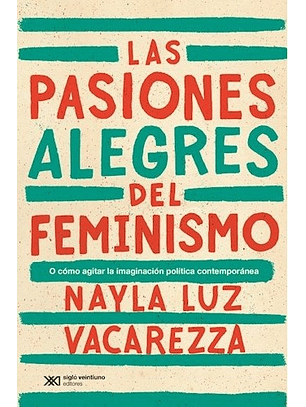 Las Pasiones Alegres Del Feminismo