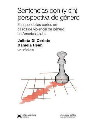 Sentencias Con (Y Sin) Perspectiva De Genero. El Papel De Las Cortes En Caso De Violencia De Genero En America Latina