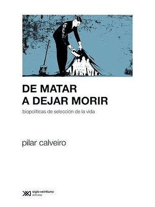 De Matar A Dejar Morir. Biopolíticas De Selección De La Vida
