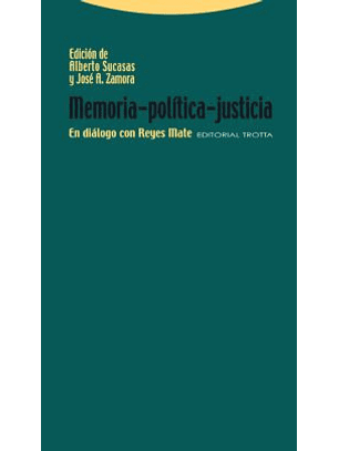 Memoria-politica-justicia: En Dialogo Con Reyes Mate