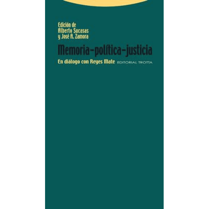 Memoria-politica-justicia: En Dialogo Con Reyes Mate 1