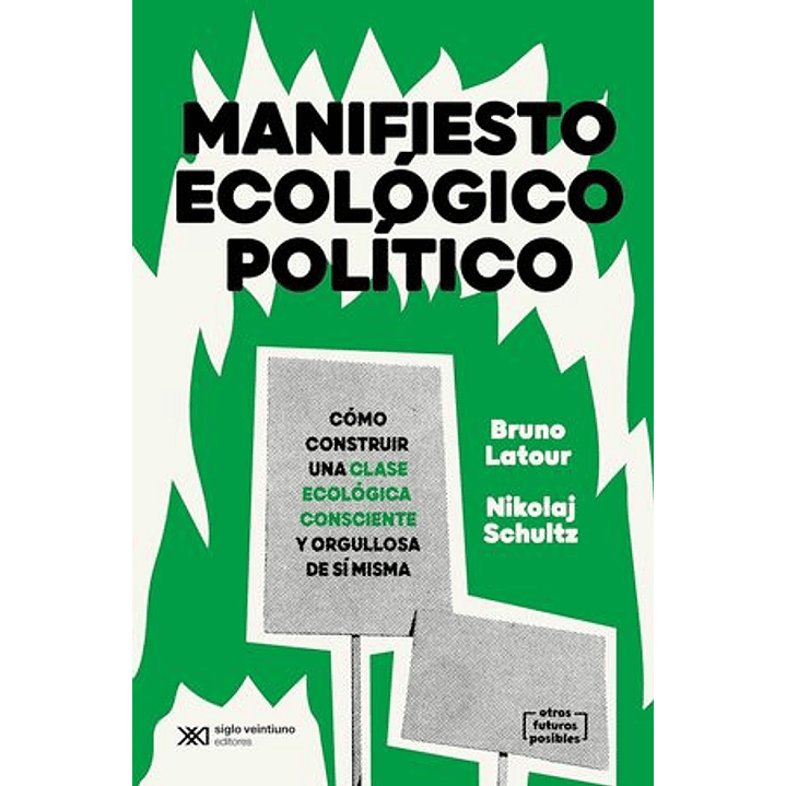 Manifiesto Ecológico Político. Cómo Construir Una Clase Ecológica Consciente Y Orgullosa De Sí Misma 1