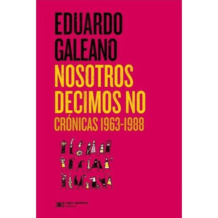 Nosotros Decimos No. Cronicas 1963-1988 1