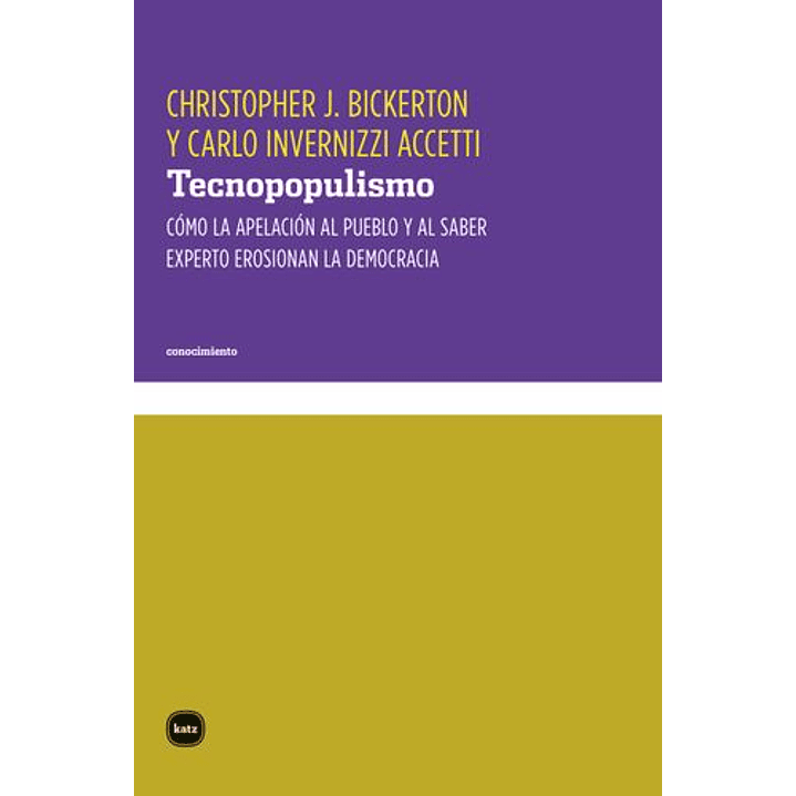 Tecnopopulismo. Como La Apelacion Al Pueblo Y Al Saber Experto Erosionan La Democracia 1