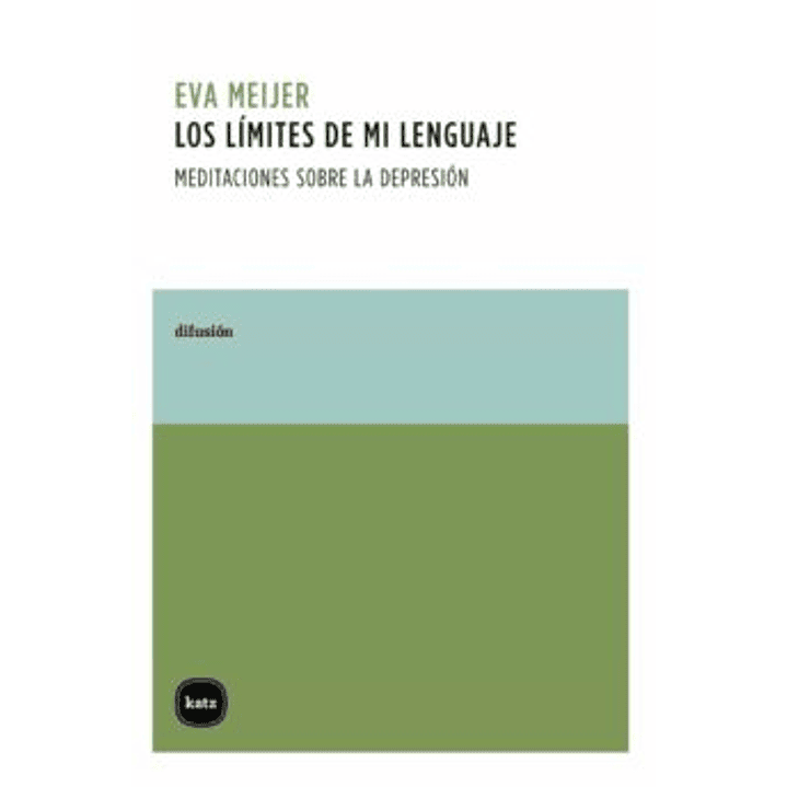 Los Limites De Mi Lenguaje. Meditaciones Sobre La Depresion 1