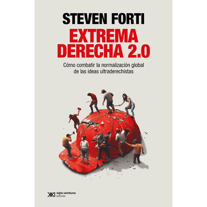 Extrema Derecha 2.0. Como Combatir La Normalizacion Global De Las Ideas Ultraderechistas 1