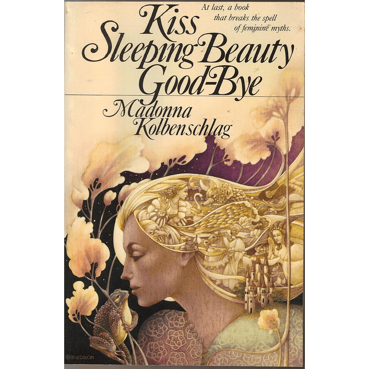  Kiss Sleeping Beauty Goodbye: Breaking The Spell Of Feminine Myths And Models 1