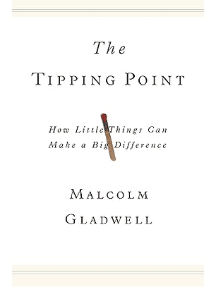 The Tipping Point: How The Little Things Can Make A Big Differenc E