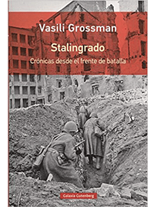 Stalingrado. Cronicas Desde El Frente De Batalla