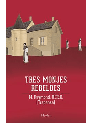 Tres Monjes Rebeldes  Tomo 1 La Saga De Citeaux
