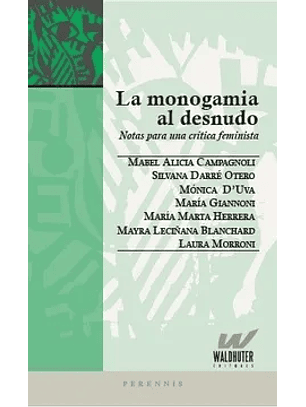 La Monogamia Al Desnudo. Notas Para Una Critica Feminista 