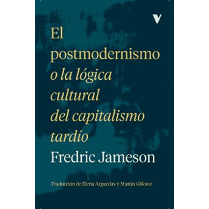 El Postmodernismo O La Logica Cultural Del Capitalismo Tardio 1