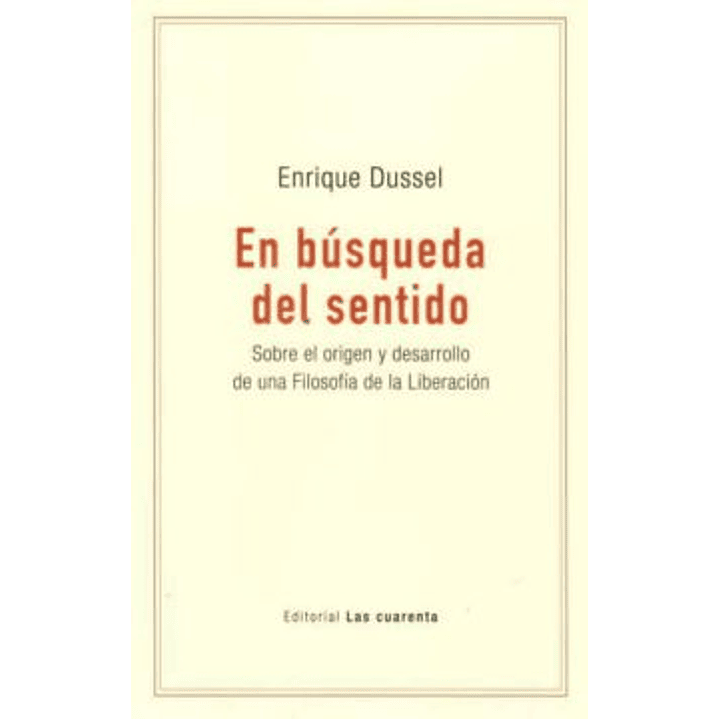 En Busqueda Del Sentido: Sobre El Origen Y Desarrollo De Una Filosofia De La Liberacion 1