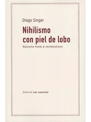 Nihilismo Con Piel De Lobo Nietzsche Frente Al Neoliberalismo