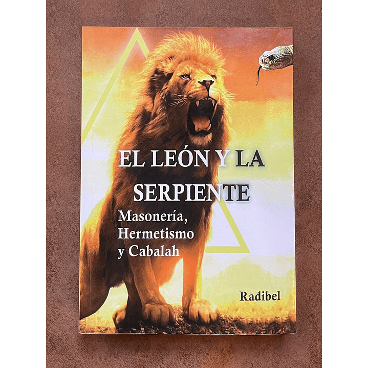 El Leon Y La Serpiente. Masonería, Hermetismo Y Cabalah  1