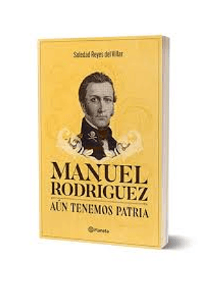 Manuel Rodriguez Aun Tenemos Patria