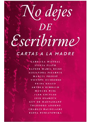 No Dejes De Escribirme. Cartas A La Madre