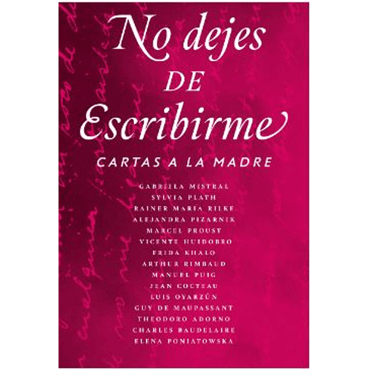 No Dejes De Escribirme. Cartas A La Madre 1