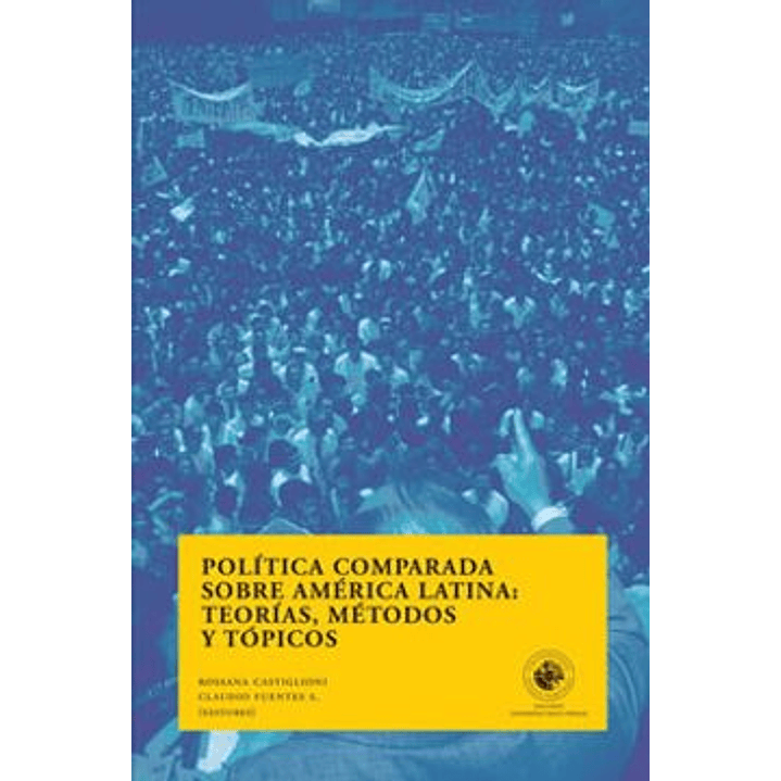 Politica Comparada Sobre America Latina: Teorias, Metodos Y Topicos 1
