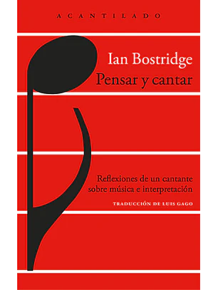 Pensar Y Cantar: Reflexiones De Un Cantante Sobre Musica E Interpretacion