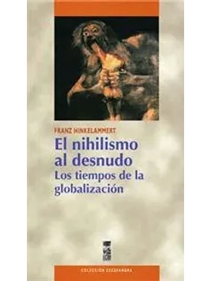 El Nihilismo Al Desnudo: Los Tiempos De La Globalizacion (Usado)