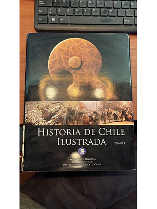 Historia Ilustrada De Chile Tomo I