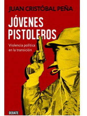 Jovenes Pistoleros - Violencia Politica En La Transicion