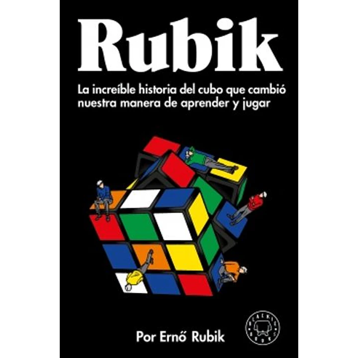 Rubik - La Increible Historia Del Cubo Que Cambio Nuestra Manera De Aprender Y Jugar 1